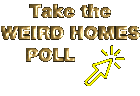 Take the Weird Homes POLL!
