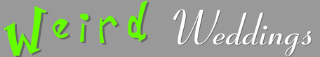 Weird Weddings
